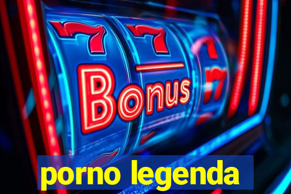 porno legenda